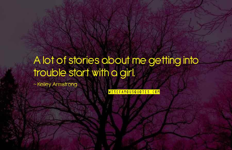 Levinstein Mustard Quotes By Kelley Armstrong: A lot of stories about me getting into Levinstein Mustard Quotes By Kelley Armstrong: A lot of stories about me getting into