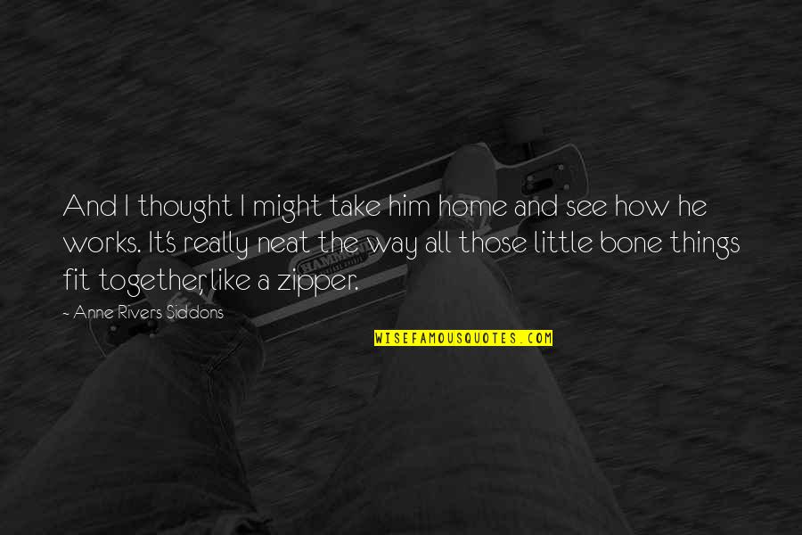 Levitan Bakery Quotes By Anne Rivers Siddons: And I thought I might take him home Levitan Bakery Quotes By Anne Rivers Siddons: And I thought I might take him home