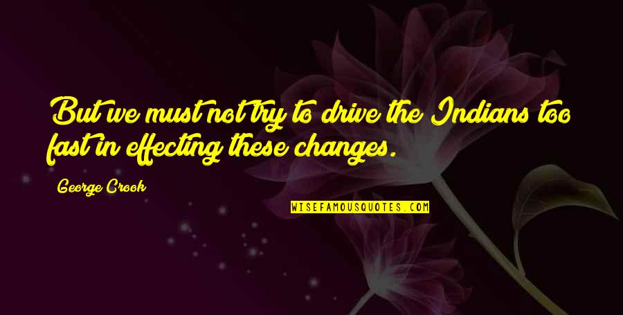 Levitation Spell Quotes By George Crook: But we must not try to drive the