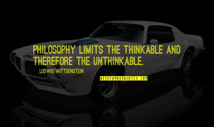 Levitch And Kriegsman Quotes By Ludwig Wittgenstein: Philosophy limits the thinkable and therefore the unthinkable. Levitch And Kriegsman Quotes By Ludwig Wittgenstein: Philosophy limits the thinkable and therefore the unthinkable.