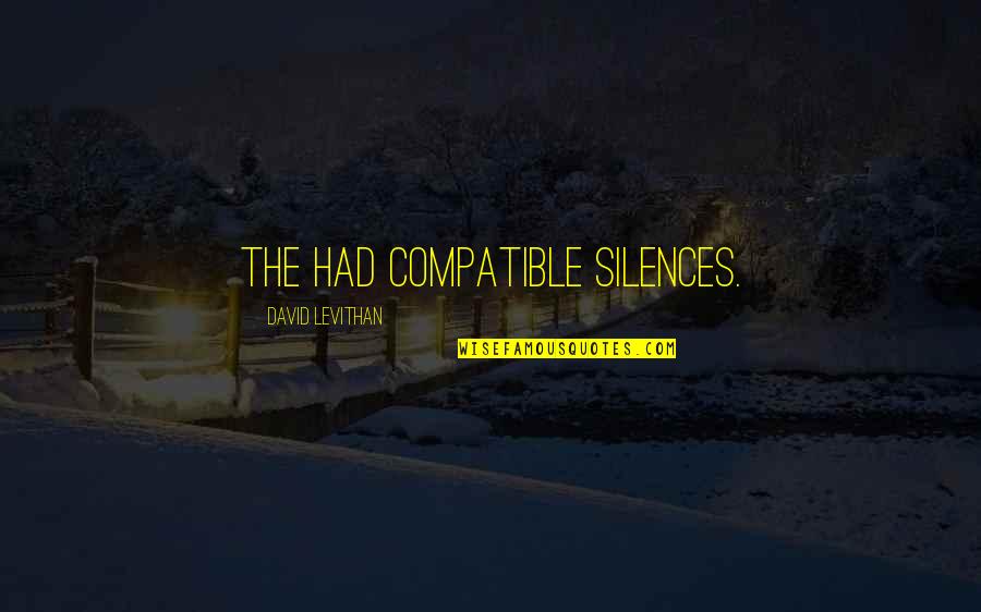 Levithan Quotes By David Levithan: The had compatible silences.