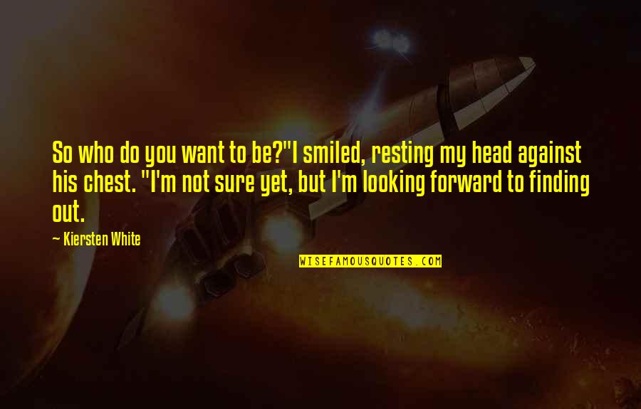 Levitico 26 Quotes By Kiersten White: So who do you want to be?"I smiled,