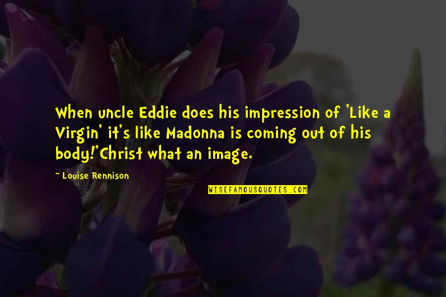 Levitico 26 Quotes By Louise Rennison: When uncle Eddie does his impression of 'Like Levitico 26 Quotes By Louise Rennison: When uncle Eddie does his impression of 'Like