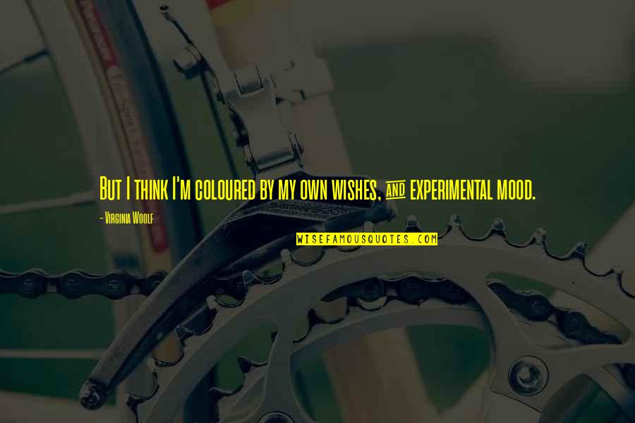 Levitico 26 Quotes By Virginia Woolf: But I think I'm coloured by my own Levitico 26 Quotes By Virginia Woolf: But I think I'm coloured by my own