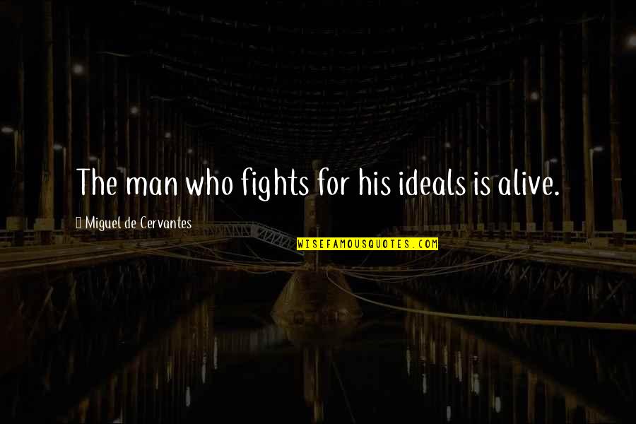 Leviton Quotes By Miguel De Cervantes: The man who fights for his ideals is