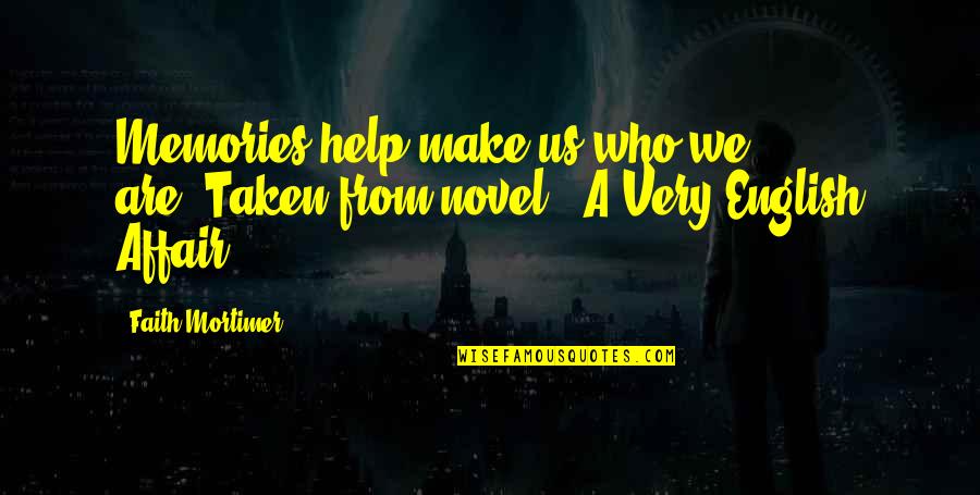 Levitsky And Ziblatt Quotes By Faith Mortimer: Memories help make us who we are.(Taken from