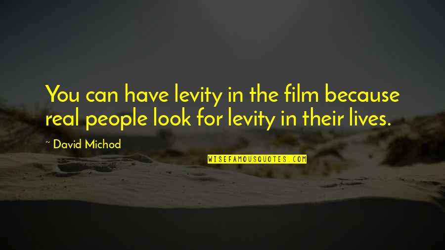 Levity Quotes By David Michod: You can have levity in the film because