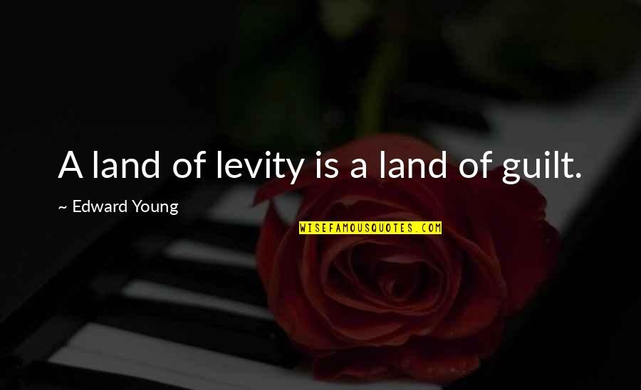 Levity Quotes By Edward Young: A land of levity is a land of