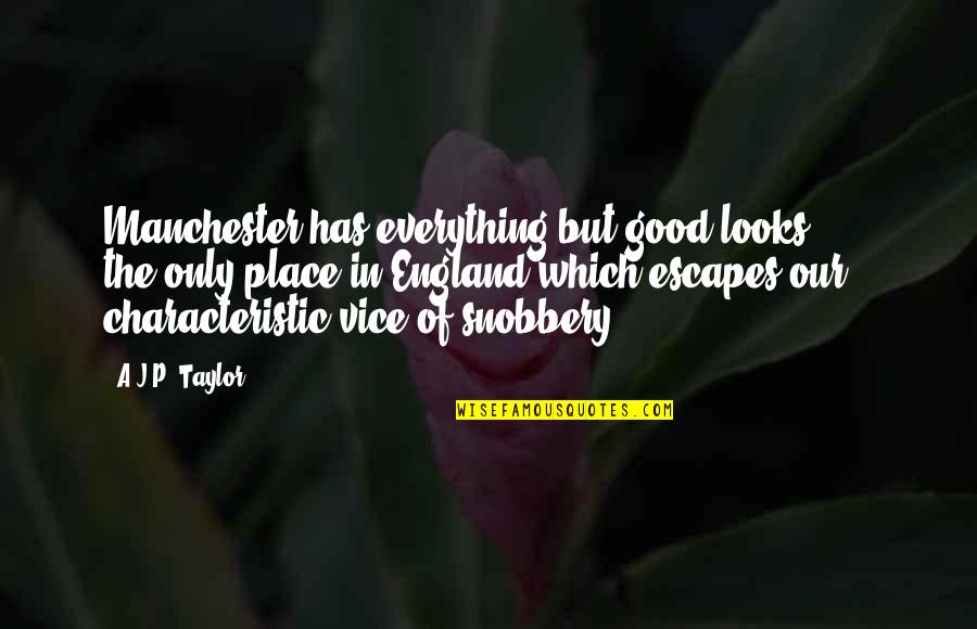 Levity Synonyms Quotes By A.J.P. Taylor: Manchester has everything but good looks ... , Levity Synonyms Quotes By A.J.P. Taylor: Manchester has everything but good looks ... ,