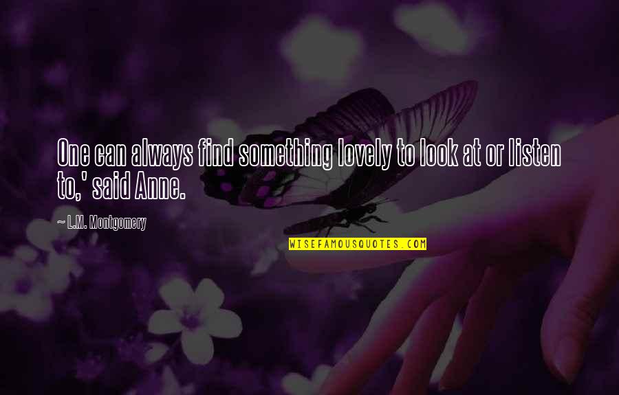 Levius Quotes By L.M. Montgomery: One can always find something lovely to look