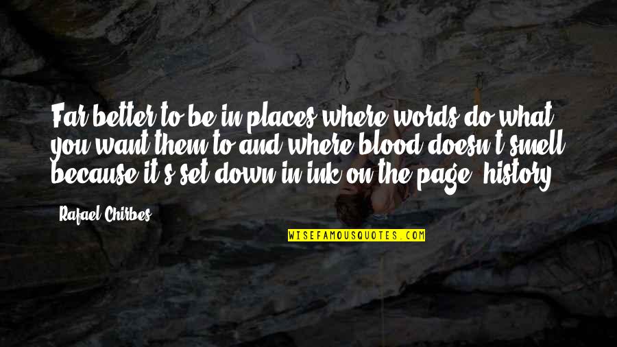 Levlen Quotes By Rafael Chirbes: Far better to be in places where words Levlen Quotes By Rafael Chirbes: Far better to be in places where words