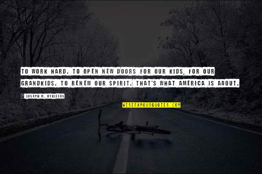 Levonte Stewart Quotes By Joseph M. Kyrillos: To work hard. To open new doors for Levonte Stewart Quotes By Joseph M. Kyrillos: To work hard. To open new doors for