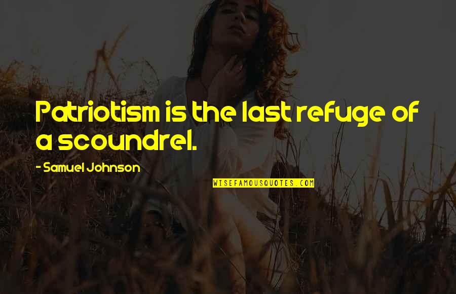 Levrini Quotes By Samuel Johnson: Patriotism is the last refuge of a scoundrel. Levrini Quotes By Samuel Johnson: Patriotism is the last refuge of a scoundrel.