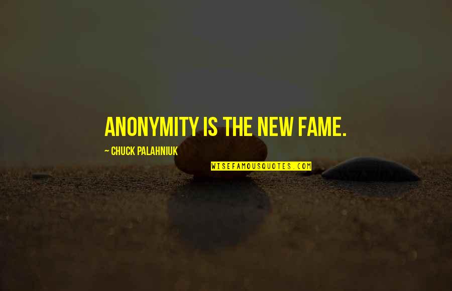 Lew Platt Quotes By Chuck Palahniuk: Anonymity is the new fame.