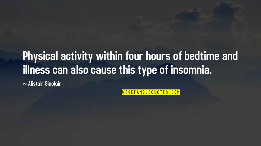 Lewa Conservancy Quotes By Alistair Sinclair: Physical activity within four hours of bedtime and Lewa Conservancy Quotes By Alistair Sinclair: Physical activity within four hours of bedtime and