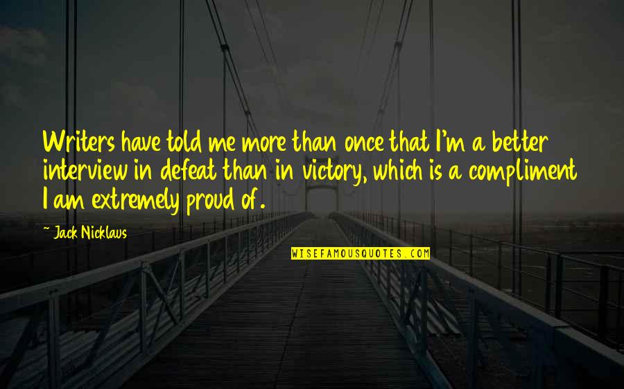 Lewallen Construction Quotes By Jack Nicklaus: Writers have told me more than once that Lewallen Construction Quotes By Jack Nicklaus: Writers have told me more than once that