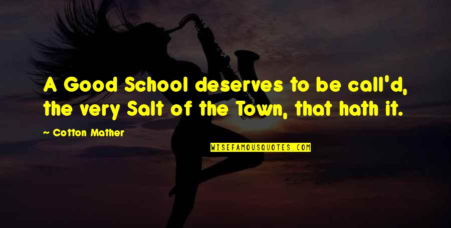 Lewallen Lewallen Quotes By Cotton Mather: A Good School deserves to be call'd, the