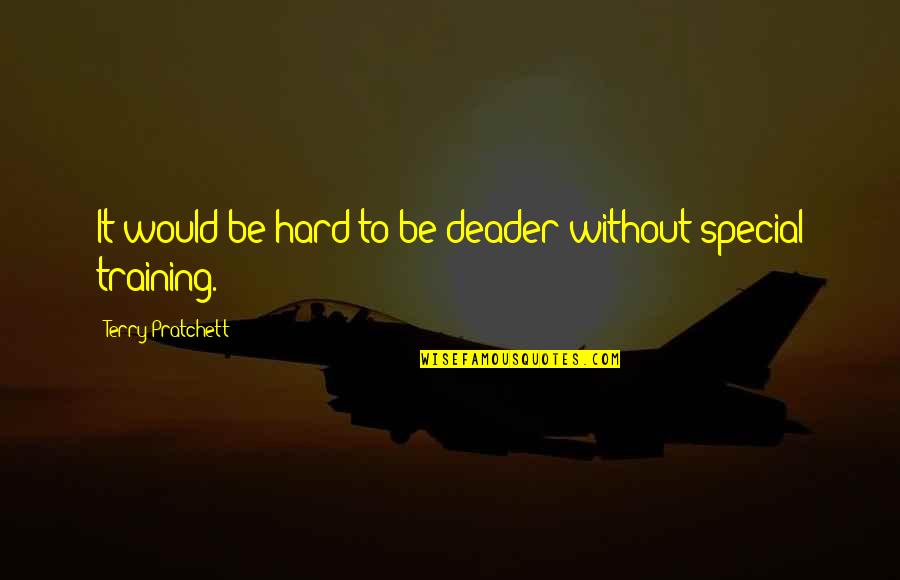 Lewdly Synonym Quotes By Terry Pratchett: It would be hard to be deader without Lewdly Synonym Quotes By Terry Pratchett: It would be hard to be deader without