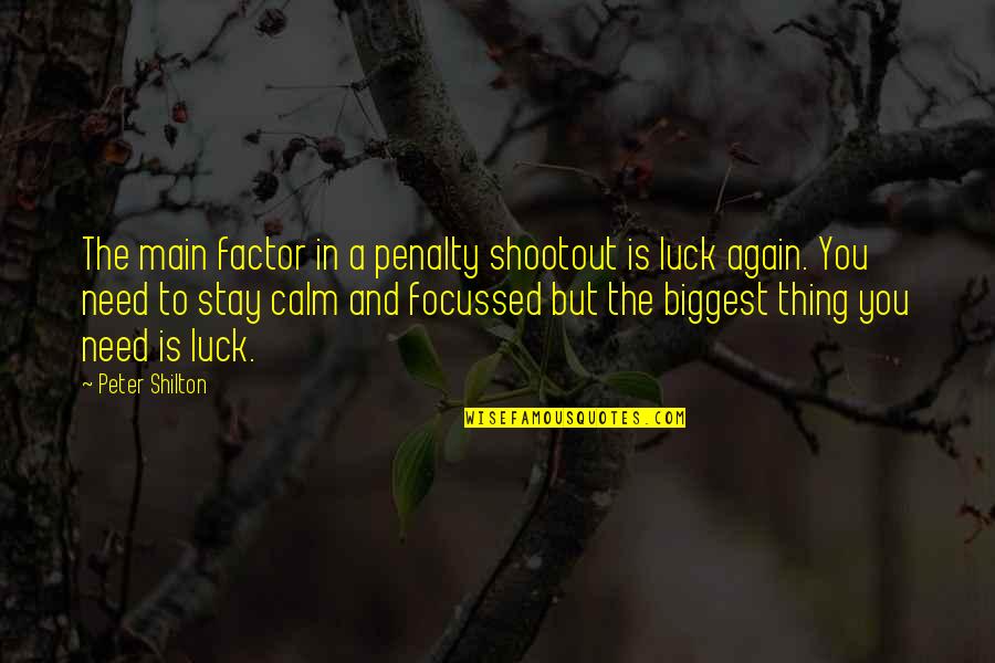 Lewdweb Quotes By Peter Shilton: The main factor in a penalty shootout is Lewdweb Quotes By Peter Shilton: The main factor in a penalty shootout is