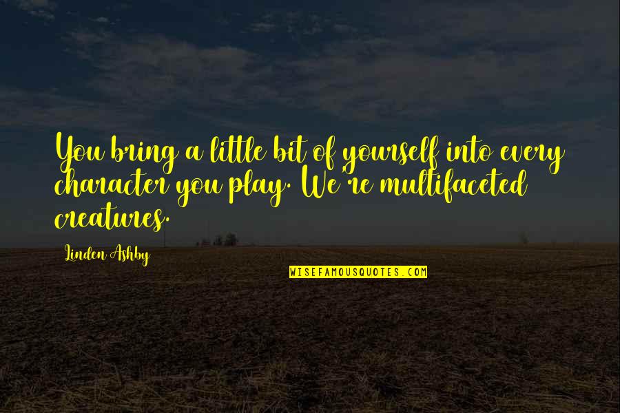 Lewelling Wine Quotes By Linden Ashby: You bring a little bit of yourself into Lewelling Wine Quotes By Linden Ashby: You bring a little bit of yourself into