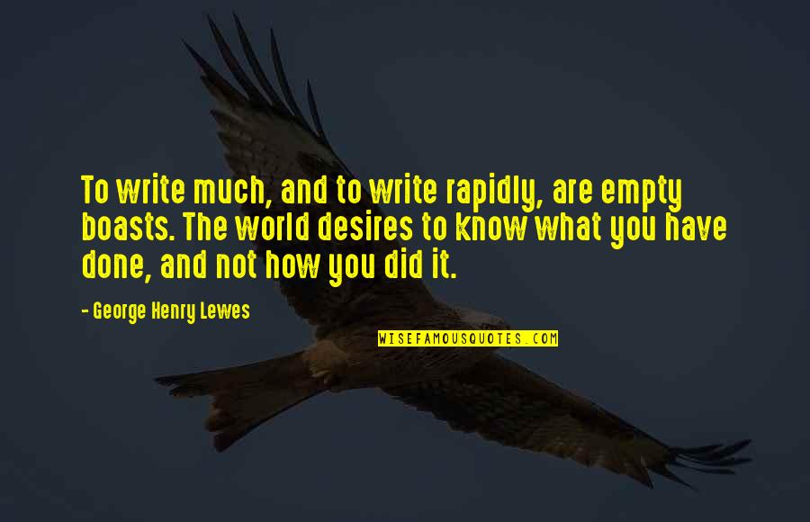 Lewes Quotes By George Henry Lewes: To write much, and to write rapidly, are