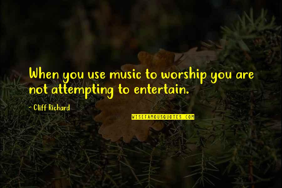 Lewington Mk Quotes By Cliff Richard: When you use music to worship you are