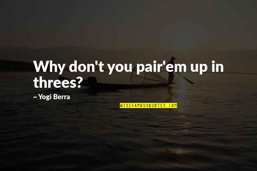 Lewington Mk Quotes By Yogi Berra: Why don't you pair'em up in threes?