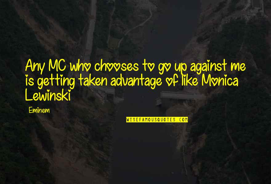 Lewinski Quotes By Eminem: Any MC who chooses to go up against