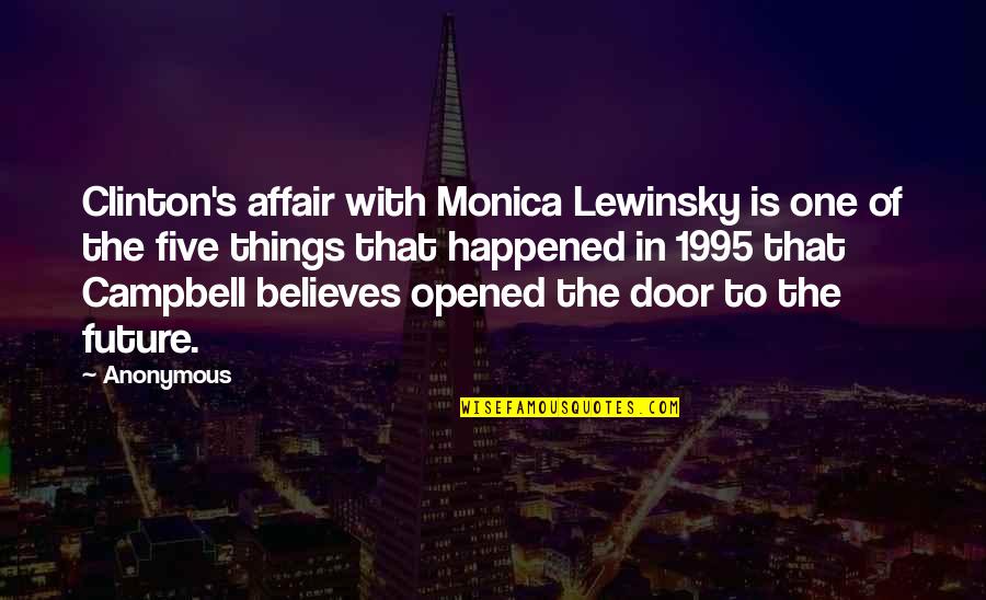 Lewinsky Affair Quotes By Anonymous: Clinton's affair with Monica Lewinsky is one of