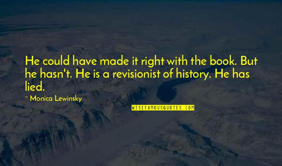 Lewinsky Monica Quotes By Monica Lewinsky: He could have made it right with the