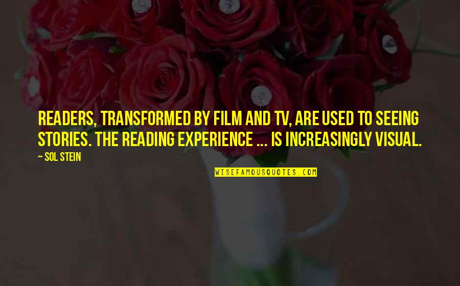Lewinter Framing Quotes By Sol Stein: Readers, transformed by film and TV, are used Lewinter Framing Quotes By Sol Stein: Readers, transformed by film and TV, are used