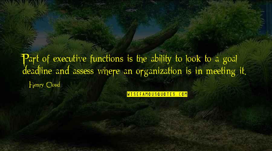 Lewis Erskine Quotes By Henry Cloud: Part of executive functions is the ability to