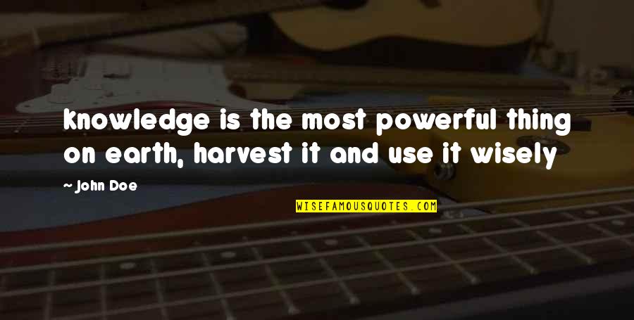 Lewis Lawes Quotes By John Doe: knowledge is the most powerful thing on earth,
