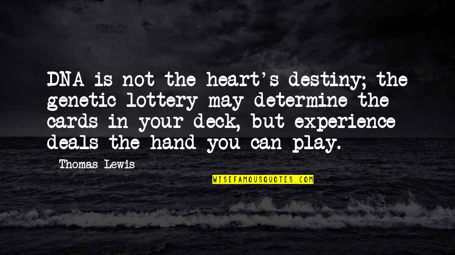 Lewis Quotes By Thomas Lewis: DNA is not the heart's destiny; the genetic