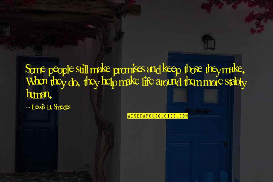Lewis Smedes Quotes By Lewis B. Smedes: Some people still make promises and keep those