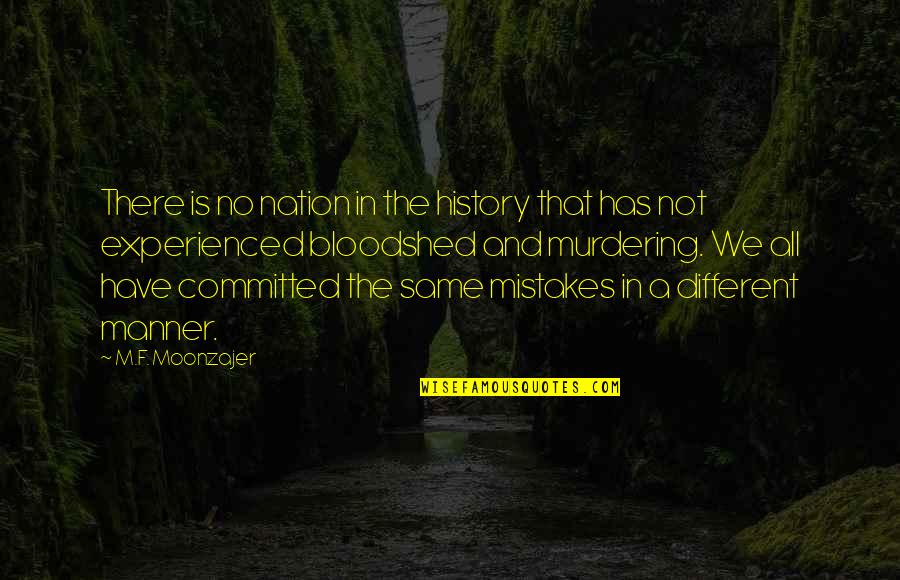 Lewis Tully Quotes By M.F. Moonzajer: There is no nation in the history that Lewis Tully Quotes By M.F. Moonzajer: There is no nation in the history that
