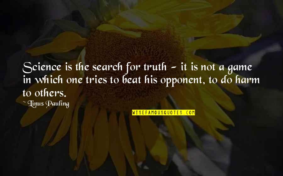 Lewis Waterman Quotes By Linus Pauling: Science is the search for truth - it