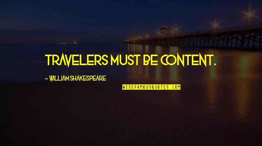 Lewises Quotes By William Shakespeare: Travelers must be content. Lewises Quotes By William Shakespeare: Travelers must be content.