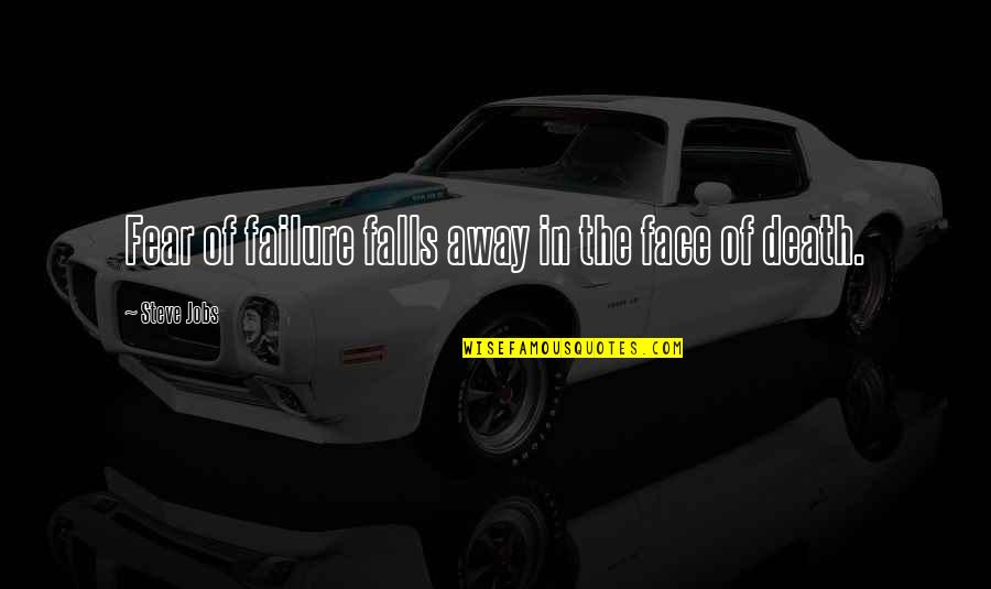Lewisite Gas Quotes By Steve Jobs: Fear of failure falls away in the face Lewisite Gas Quotes By Steve Jobs: Fear of failure falls away in the face