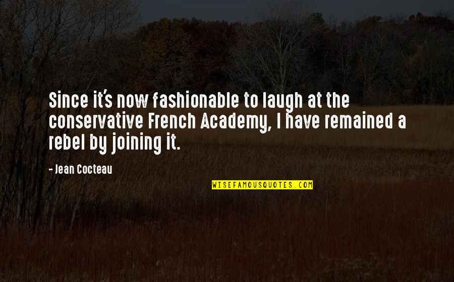 Lewisohn Beatles Quotes By Jean Cocteau: Since it's now fashionable to laugh at the Lewisohn Beatles Quotes By Jean Cocteau: Since it's now fashionable to laugh at the