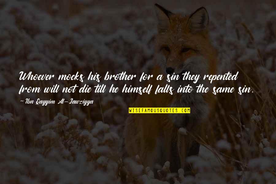 Lewisohn Copper Quotes By Ibn Qayyim Al-Jawziyya: Whoever mocks his brother for a sin they Lewisohn Copper Quotes By Ibn Qayyim Al-Jawziyya: Whoever mocks his brother for a sin they