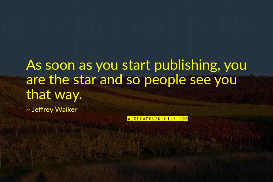 Lewiston Quotes By Jeffrey Walker: As soon as you start publishing, you are