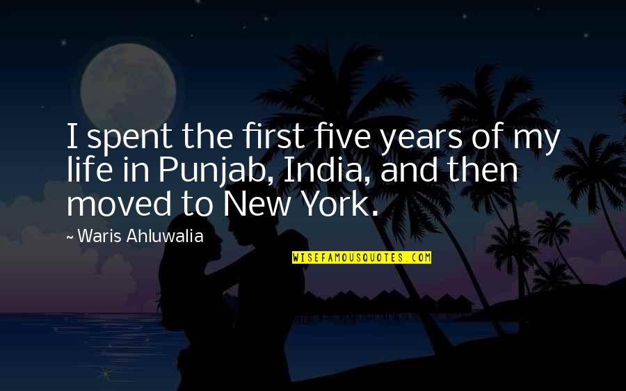 Lewitarium Quotes By Waris Ahluwalia: I spent the first five years of my Lewitarium Quotes By Waris Ahluwalia: I spent the first five years of my