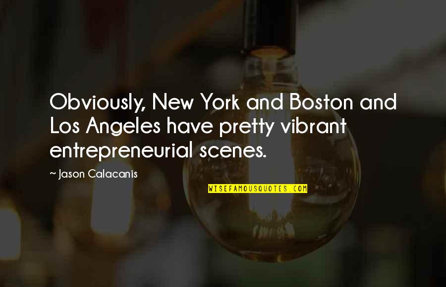 Lewitt Mics Quotes By Jason Calacanis: Obviously, New York and Boston and Los Angeles