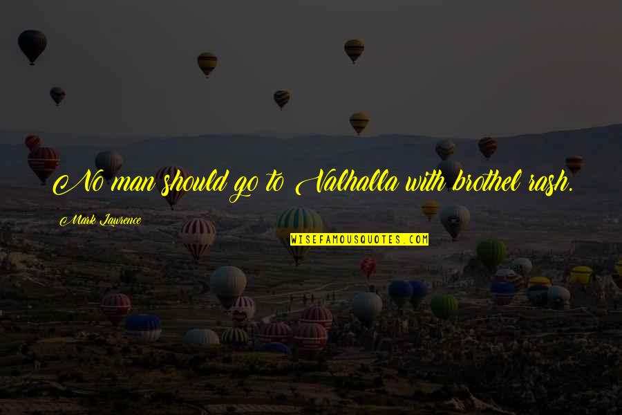 Lewitt Mics Quotes By Mark Lawrence: No man should go to Valhalla with brothel