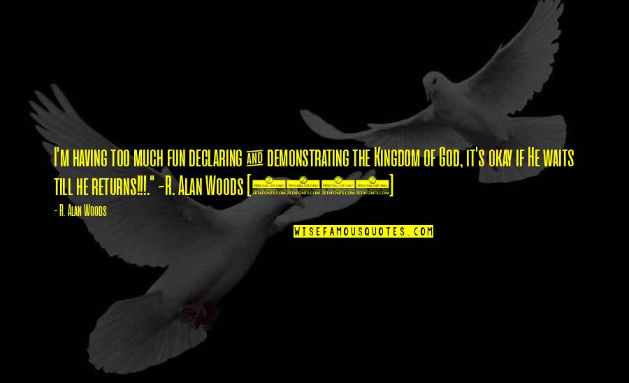 Lewitt Mics Quotes By R. Alan Woods: I'm having too much fun declaring & demonstrating