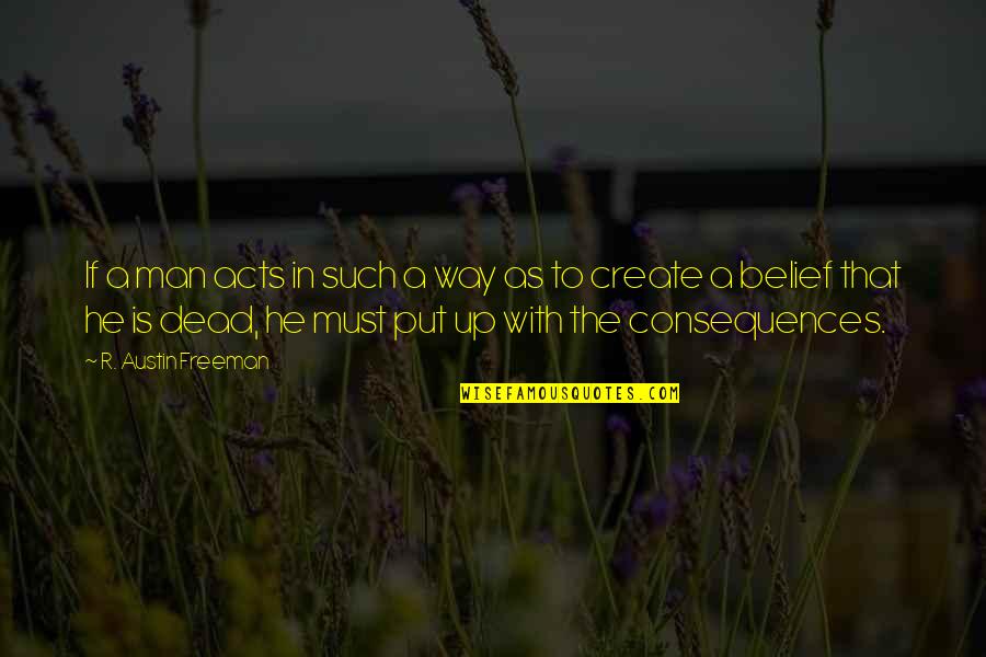 Lewitt Mics Quotes By R. Austin Freeman: If a man acts in such a way