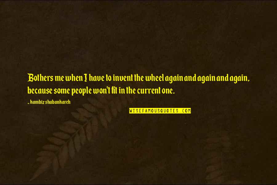 Lewkowitz Gastroenterologist Quotes By Kambiz Shabankareh: Bothers me when I have to invent the Lewkowitz Gastroenterologist Quotes By Kambiz Shabankareh: Bothers me when I have to invent the