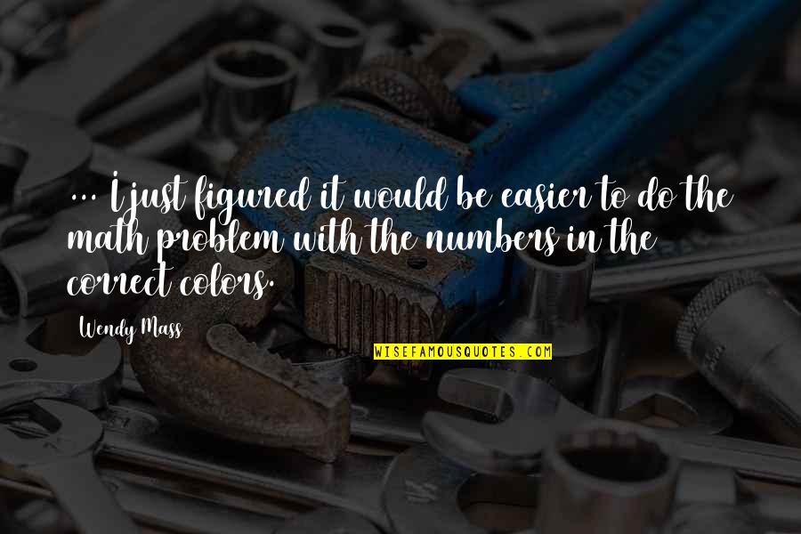 Lewontin 1972 Quotes By Wendy Mass: ... I just figured it would be easier