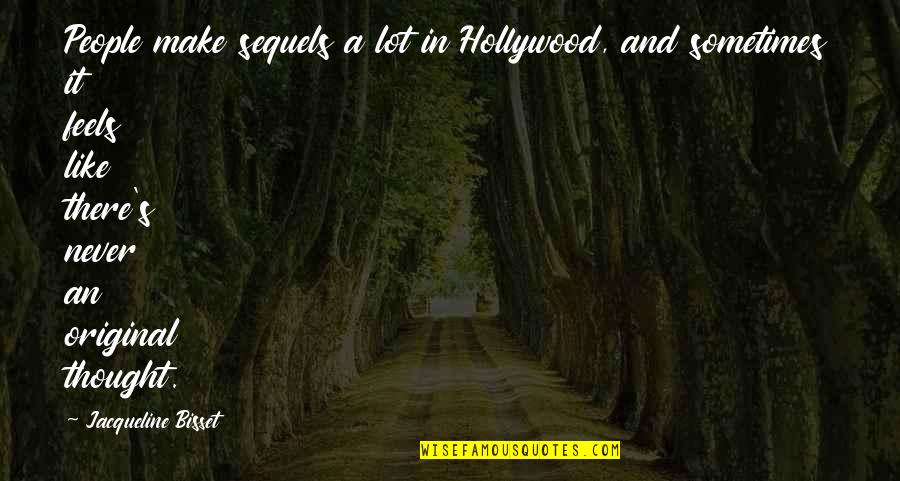 Lex Autolease Quotes By Jacqueline Bisset: People make sequels a lot in Hollywood, and Lex Autolease Quotes By Jacqueline Bisset: People make sequels a lot in Hollywood, and